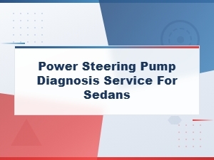 Power Steering Pump Diagnosis and Repair Services for Sedans