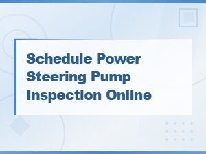 Schedule Power Steering Pump Inspection Online | Belt and Pulley Service