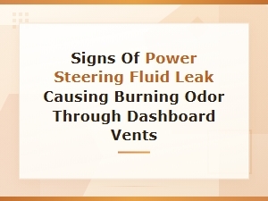 Signs of Power Steering Fluid Leak Causing Burning Smell From Vents